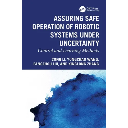 Assuring Safe Operation of Robotic Systems under Uncertainty: Control and Learning Methods