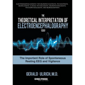 The Theoretical Interpretation of Electroencephalography (Eeg): The Important Role of Spontaneous Resting Eeg and Vigilance