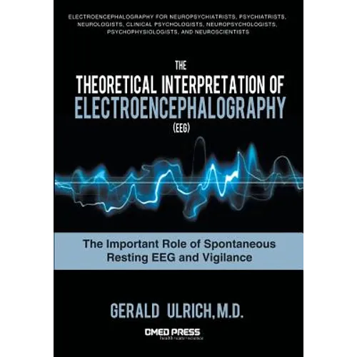 The Theoretical Interpretation of Electroencephalography (Eeg): The Important Role of Spontaneous Resting Eeg and Vigilance