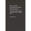 Mexican Rural Development and the Plumed Serpent: Technology and Maya Cosmology in the Tropical Forest of Campeche, Mexico