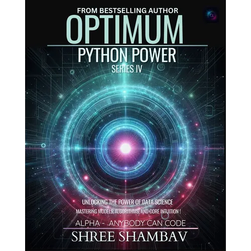 Optimum Python Power Series IV: Unleashing the Potential of Data Science with Machine Learning Techniques