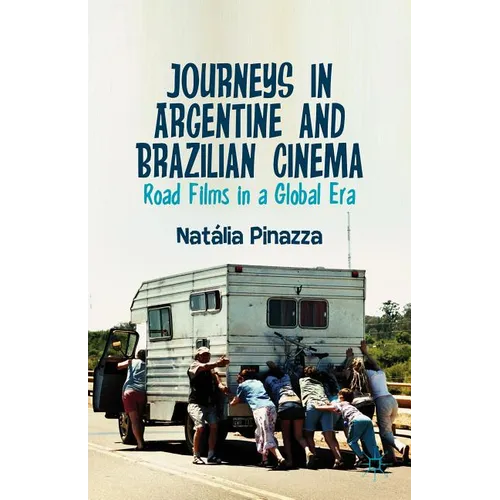 Journeys in Argentine and Brazilian Cinema: Road Films in a Global Era