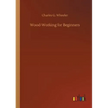 Wood-Working for Beginners