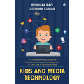 Kids and Media Technology: A comprehensive guide for parents for all round development of their kids in Ayurvedic way