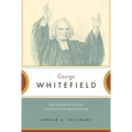 George Whitefield: God's Anointed Servant in the Great Revival of the Eighteenth Century