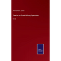 Treatise on Grand Military Operations: Vol. 2