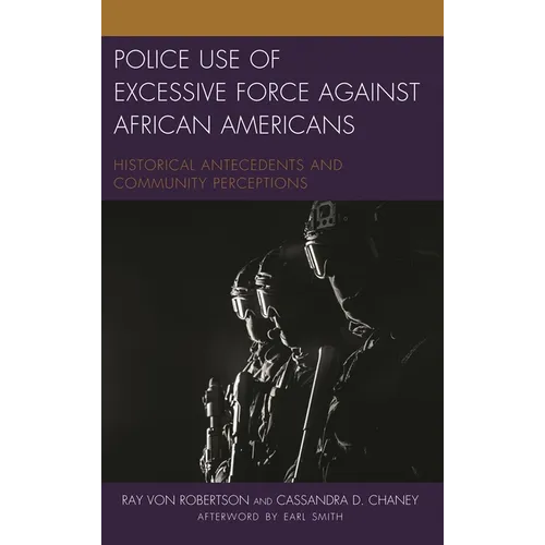 Police Use of Excessive Force Against African Americans: Historical Antecedents and Community Perceptions