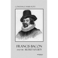 Francis Bacon and his secret society: Francis Bacon and his secret society