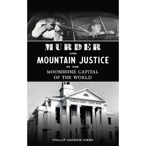 Murder and Mountain Justice in the Moonshine Capital of the World