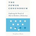 The Power Conundrum: Exploring the Puzzle of How to Reclaim a Democracy