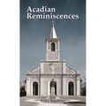 Acadian Reminiscences