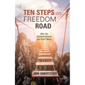 Ten Steps on Freedom Road: Why the Commandments Are Good News