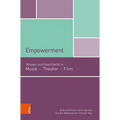 Empowerment: Wissen Und Geschlecht in Musik, Theater, Film