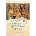 Family Consecration to Jesus Through Mary: 33 Days of Preparation with Saint Louis Marie de Montfort