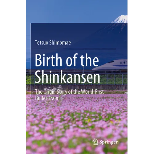 Birth of the Shinkansen: The Origin Story of the World-First Bullet Train