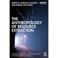 The Anthropology of Resource Extraction