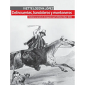 Delincuentes, bandoleros y montoneros