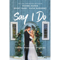 Say I Do: Three Wedding Stories