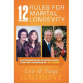 12 Rules for Marital Longevity: An Autobiographical and Philosophical Account of What Made Their Marriage Last Fifty Years