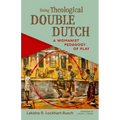 Doing Theological Double Dutch: A Womanist Pedagogy of Play