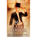 My Lady Gambler: Stories of Erotic Romance, Corsets, and an England that Never Was