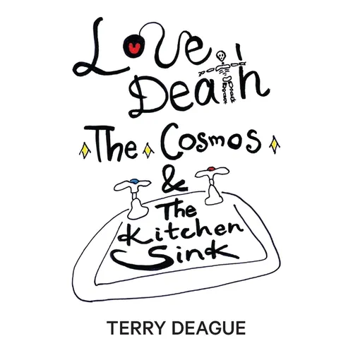 Love, Death, the Cosmos and the Kitchen Sink