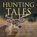 Hunting Tales: A Timeless Collection of Some of the Greatest Hunting Stories Ever Written