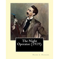 The Night Operator (1919). By: Frank L. Packard: Frank Lucius Packard (February 2, 1877 - February 17, 1942) was a Canadian novelist.