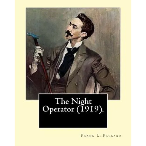 The Night Operator (1919). By: Frank L. Packard: Frank Lucius Packard (February 2, 1877 - February 17, 1942) was a Canadian novelist.