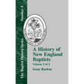 A History of New England Baptists: With Particular Reference to the Denomination of Christians Called Baptists Volume 2 of 2