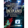 Great Mysteries of the Unexplained: Extraordinary Tales of Strange Phenomena