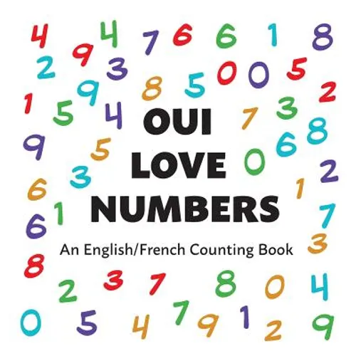 Oui Love Numbers: An English/French Bilingual Counting Book