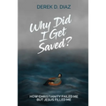 Why Did I Get Saved?: How Christianity Failed Me But Jesus Filled Me