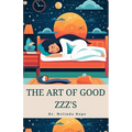 The Art of Good Zzz's: Circadian Alignment, Relaxation, and Curing Insomnia Through Healthy Bedtime Routines