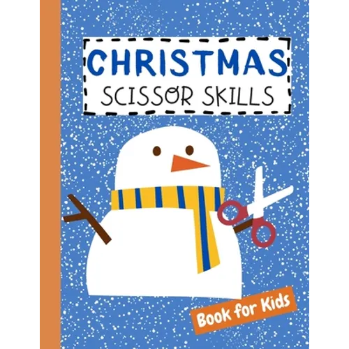 Christmas Scissor Skills Book for Kids: Cutting Practice Activity Workbook for Preschool Children Toddlers ages 2-5 3-5 Cut and Paste Learning Homesch