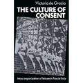 The Culture of Consent: Mass Organisation of Leisure in Fascist Italy