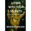 Living With Your Secrets: An Alicia Anderson Story, Book 4