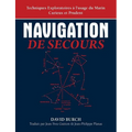 Navigation De Secours: Techniques Exploratoires à l'usage du Marin Curieux et Prudent