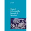 Blaudruck. Ein immaterielles Kulturerbe der Menschheit: Zur Geschichte, Chemie und Technik des Blaudrucks und Blaufärbens