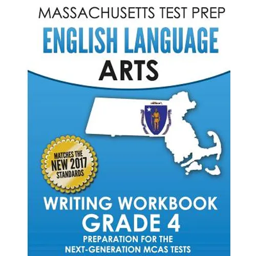 MASSACHUSETTS TEST PREP English Language Arts Writing Workbook Grade 4: Preparation for the Next-Generation MCAS Tests
