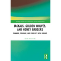 Jackals, Golden Wolves, and Honey Badgers: Cunning, Courage, and Conflict with Humans