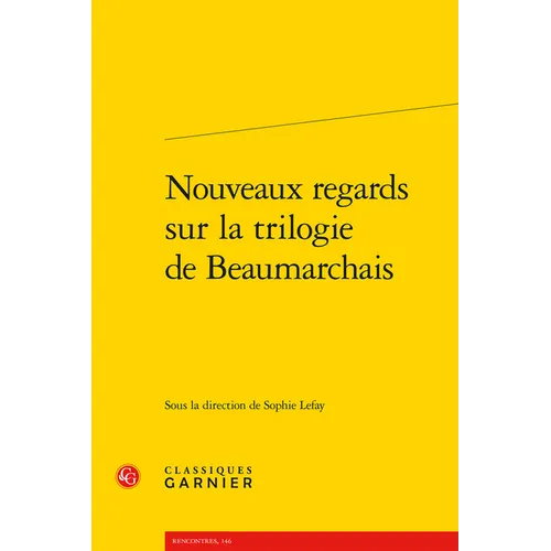 Nouveaux Regards Sur La Trilogie de Beaumarchais