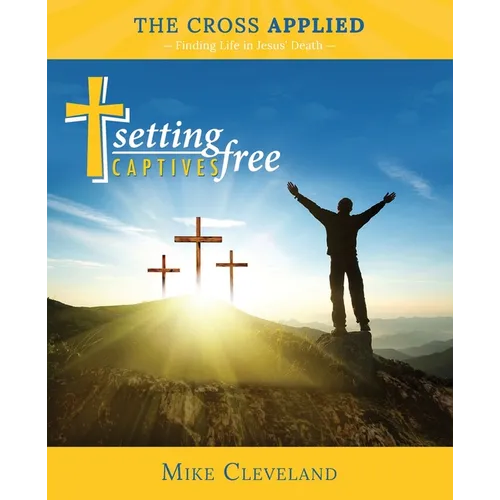 The Cross Applied: Finding Life in Jesus' Death