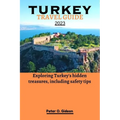 Turkey Travel Guide 2023: Exploring Turkey's hidden treasures, including safety tips