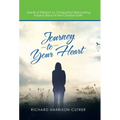 Journey to Your Heart: Seeds of Wisdom to Companion Recovering Addicts Back to the Christian Faith
