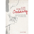 A Life More Than Ordinary: One woman's true story about love, loss, & hope In a faithful God