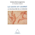 Action and the Mind / Le Geste et l'Esprit: La nouvelle ère de la chirurgie