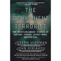 The Convenient Terrorist: Two Whistleblowers' Stories of Torture, Terror, Secret Wars, and CIA Lies