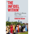 The Infidel Within: Muslims in Britain Since 1800