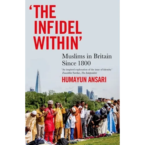 The Infidel Within: Muslims in Britain Since 1800